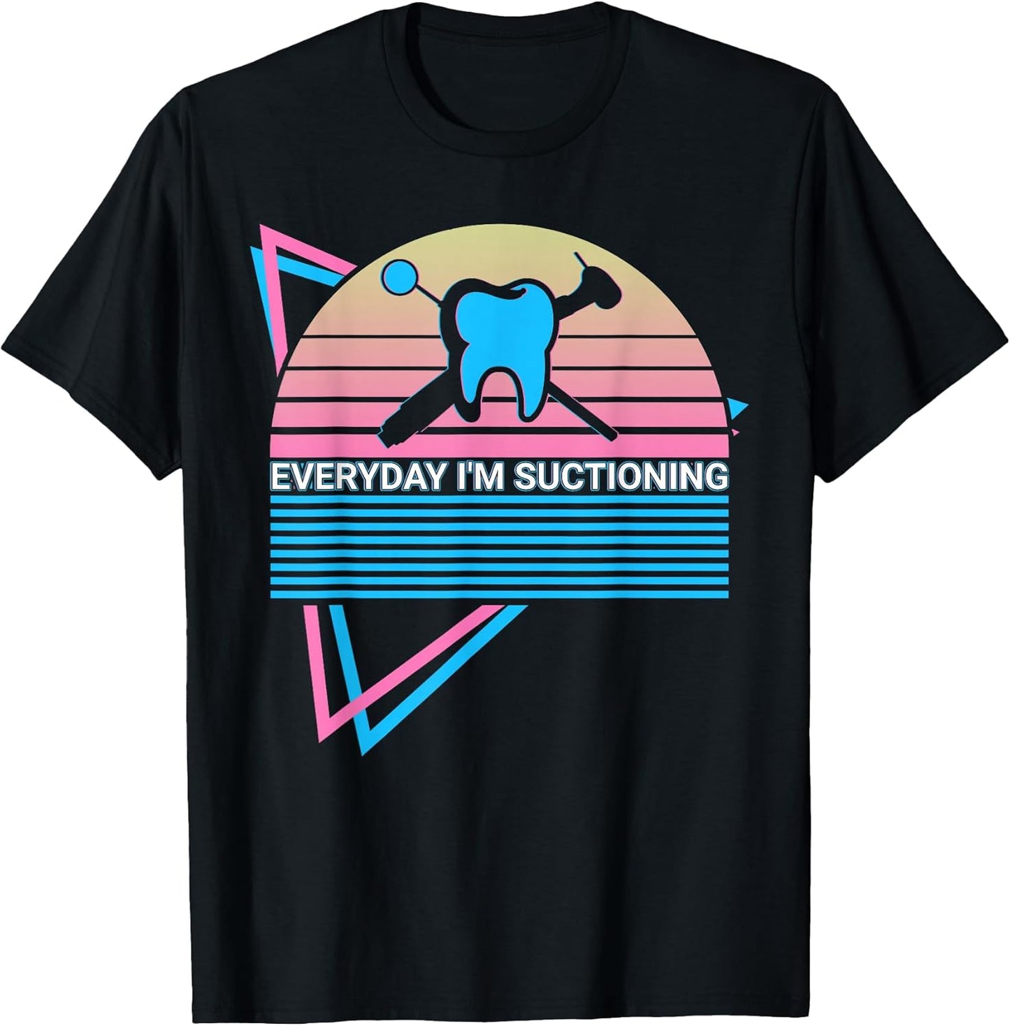 Funny Dentist Dental Dentistry Retro Everyday I'm Suctioning T-Shirt