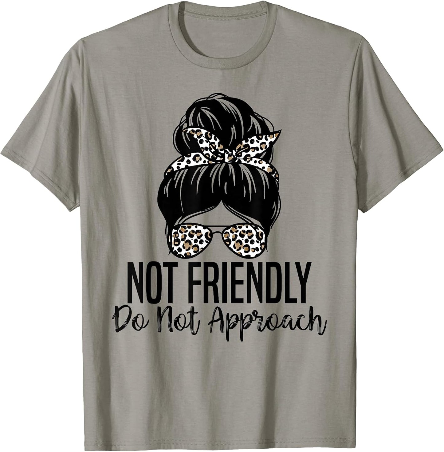Not Friendly Do Not Approach Funny Quote Tee.