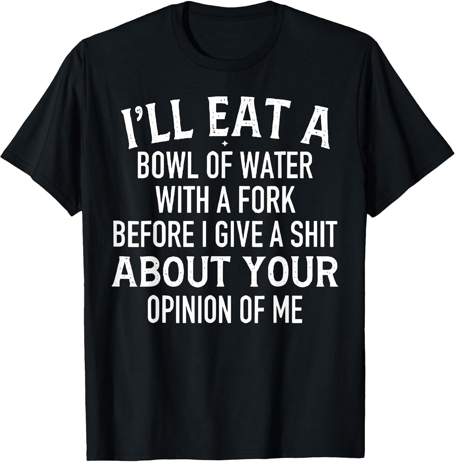 Funny I'll Eat A Bowl Of Water With Fork Tee Shirt