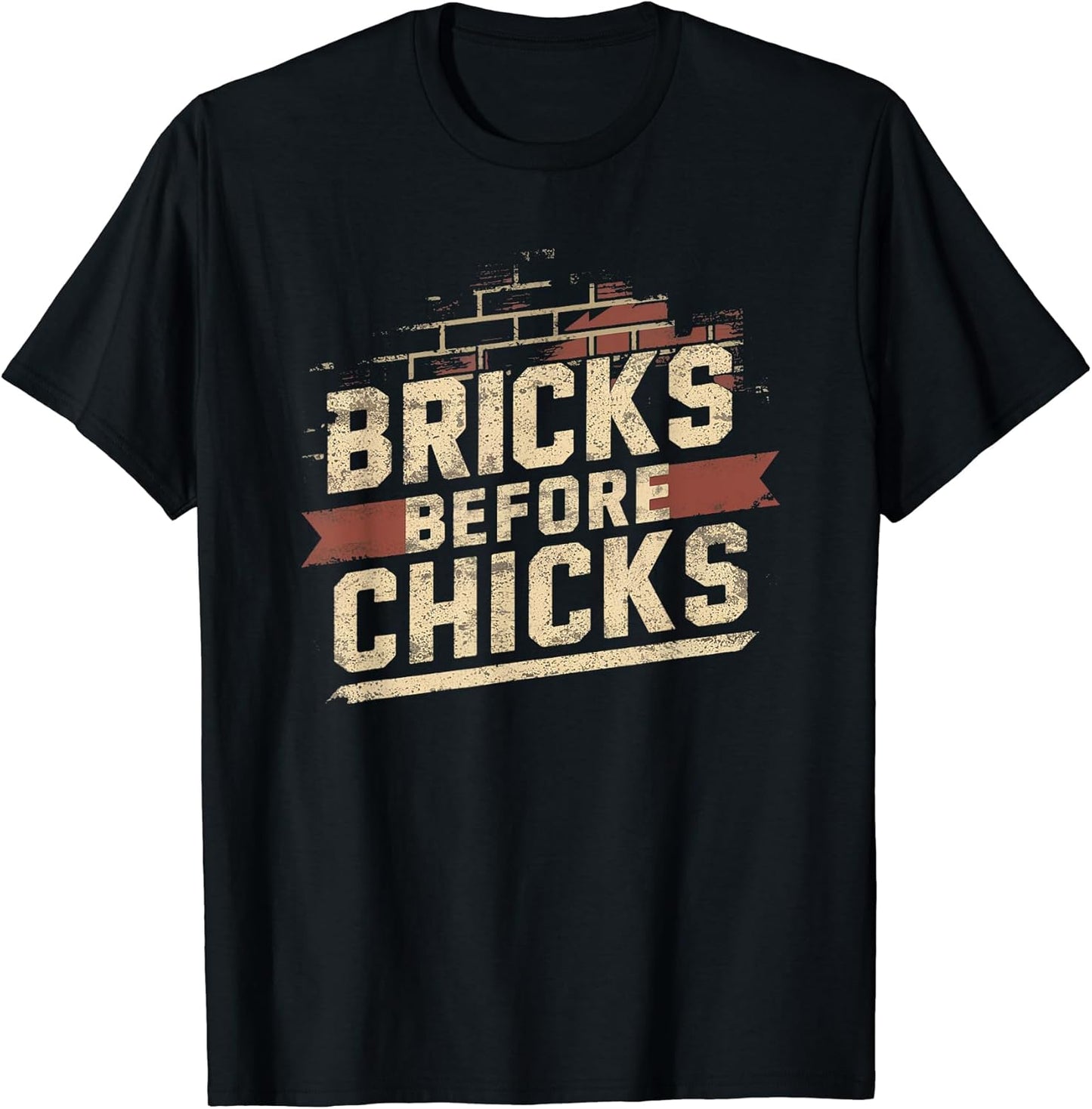 Bricks Before Chicks - Builder T-Shirt