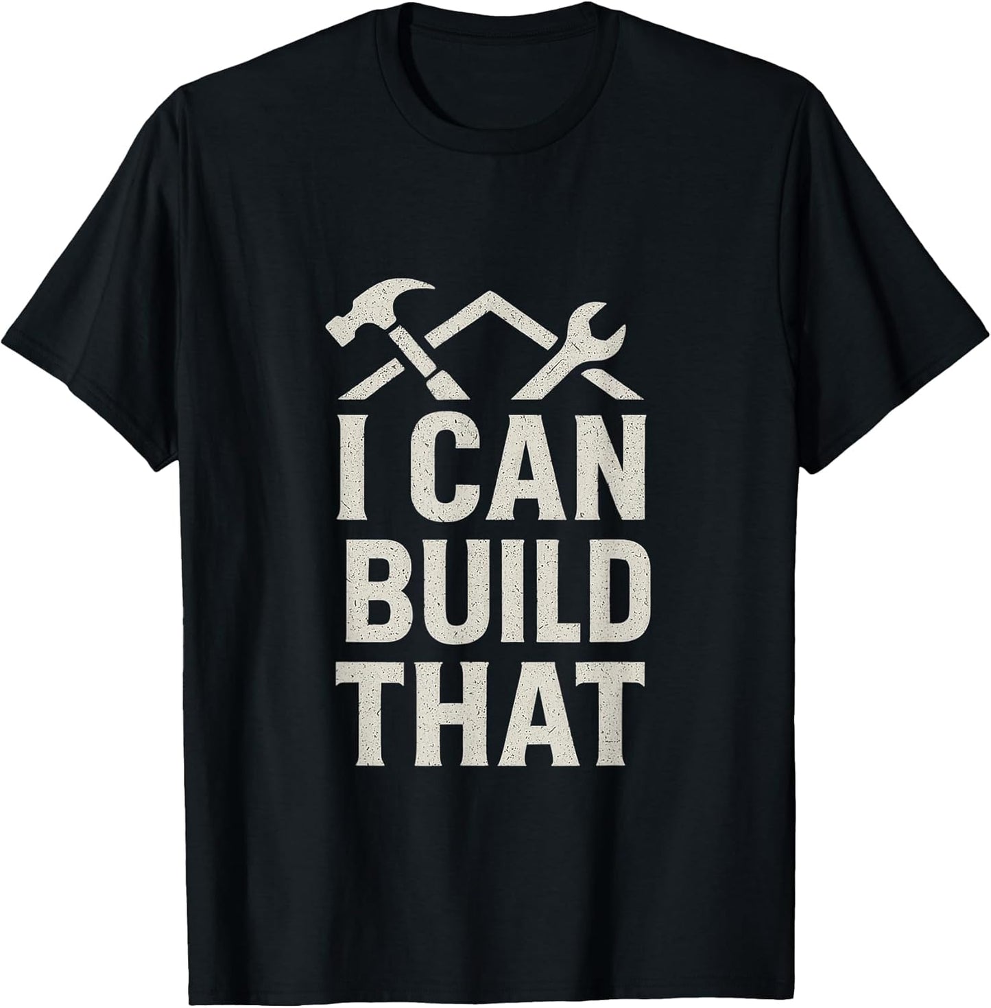 I Can Build That DIY Construction Hammer Wrench T-Shirt