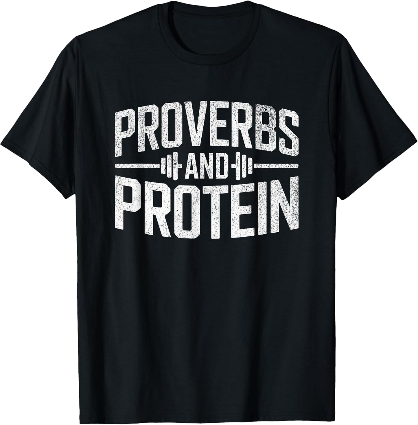 Proverbs and Protein Fitness Motivation Quote T-Shirt