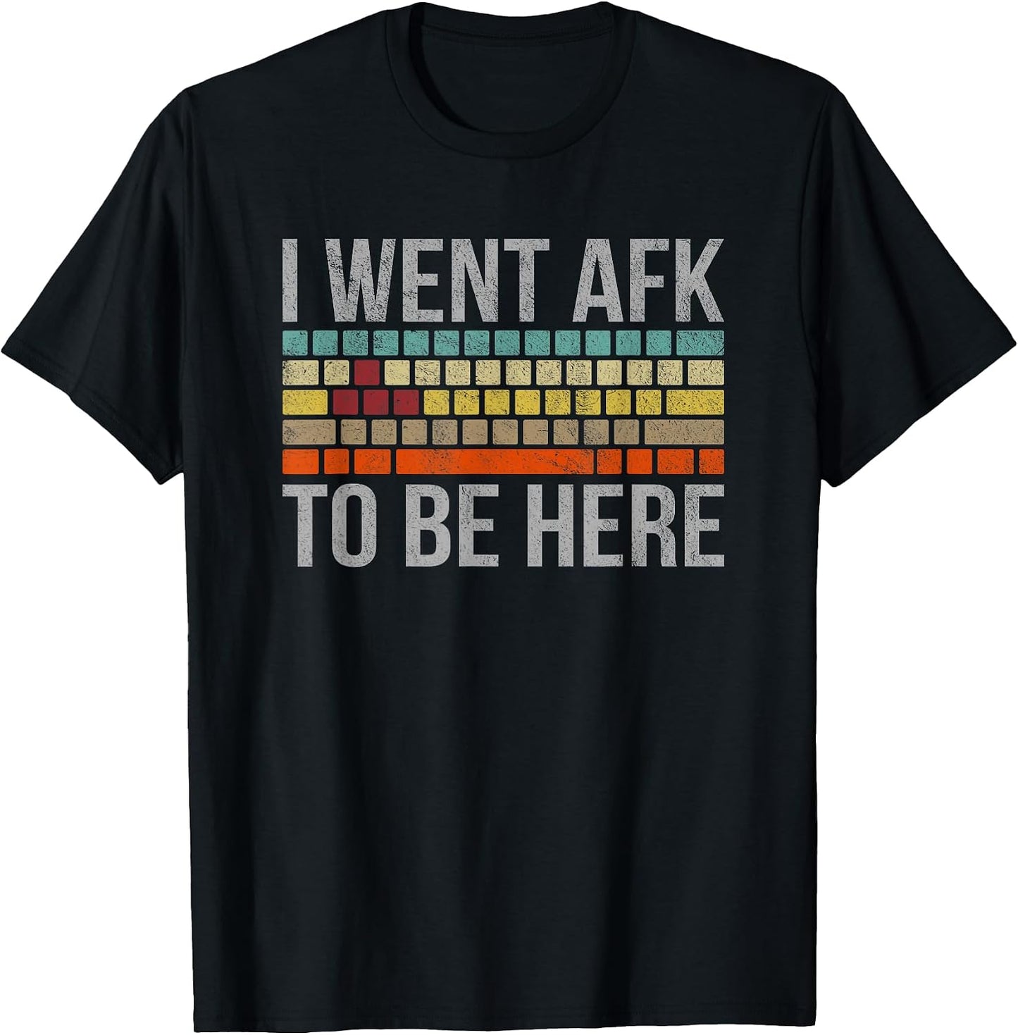 Funny Gift for A PC Gamer I Went AFK to Be Here T-Shirt T-Shirt