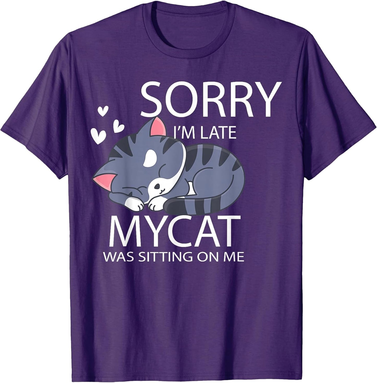 Sorry I'm Late My Cat Was Sitting On Me Cat Lover Gift Men Women Girls Kids T-Shirt