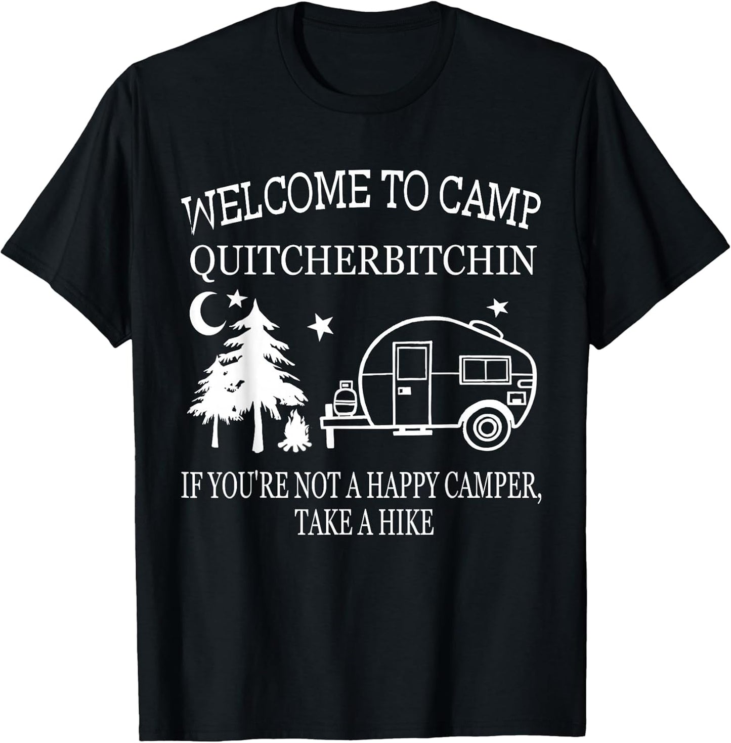 Funny Welcome To Camp Quitcherbitchin happy camper