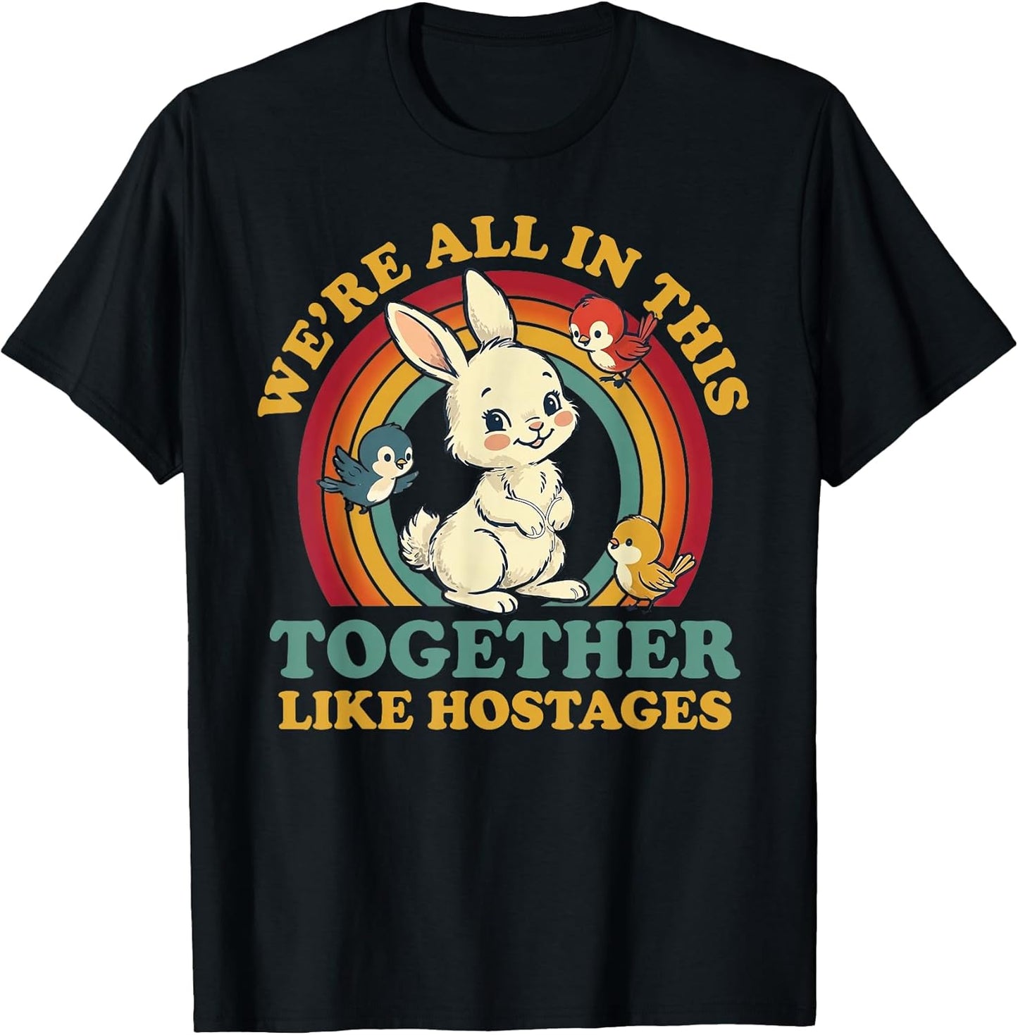 Funny We're All in This Together Like Hostages Humor Vintage T-Shirt