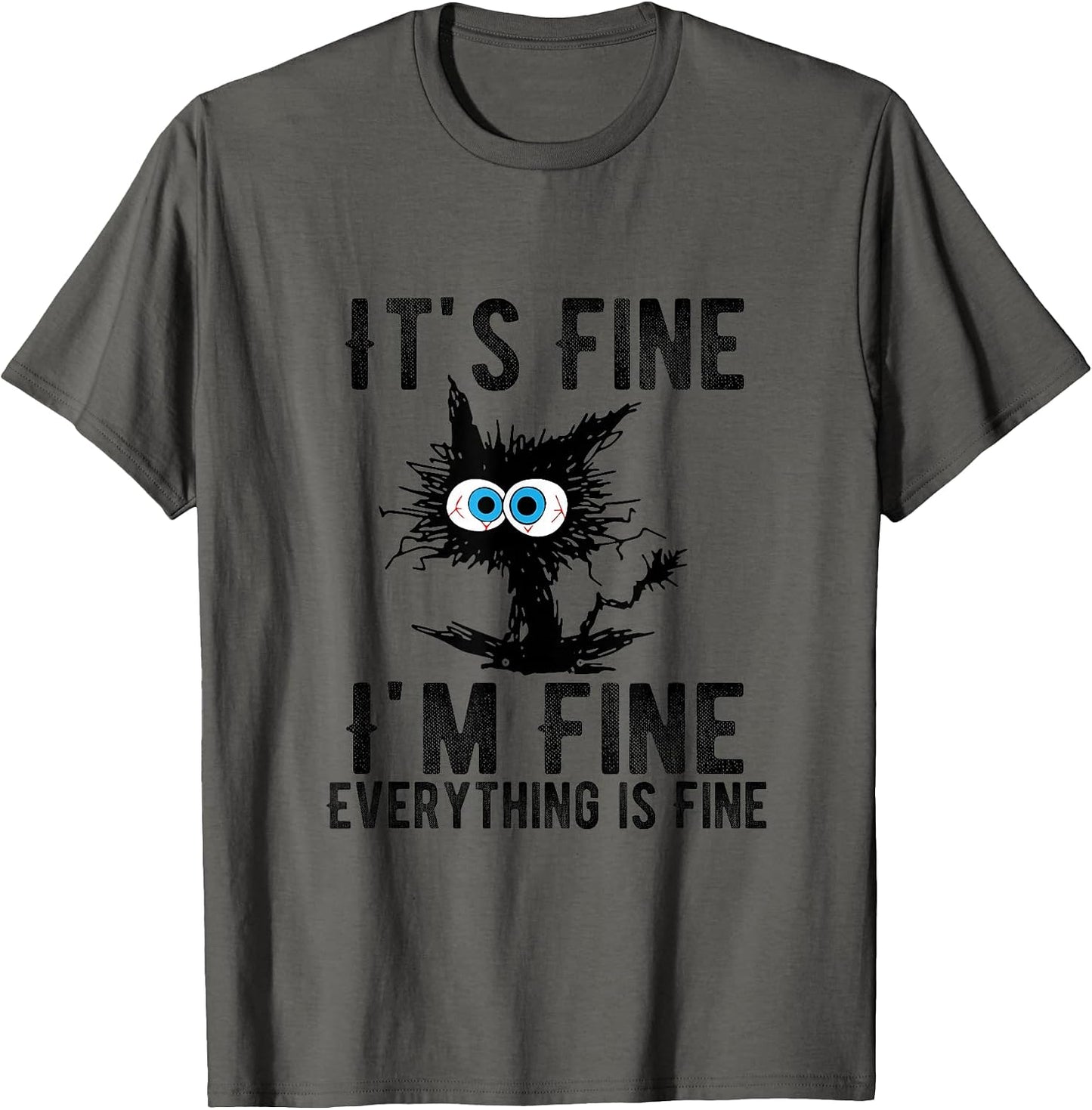It's Fine I'm Fine Everything is Fine Funny Cat Kitty Lover T-Shirt