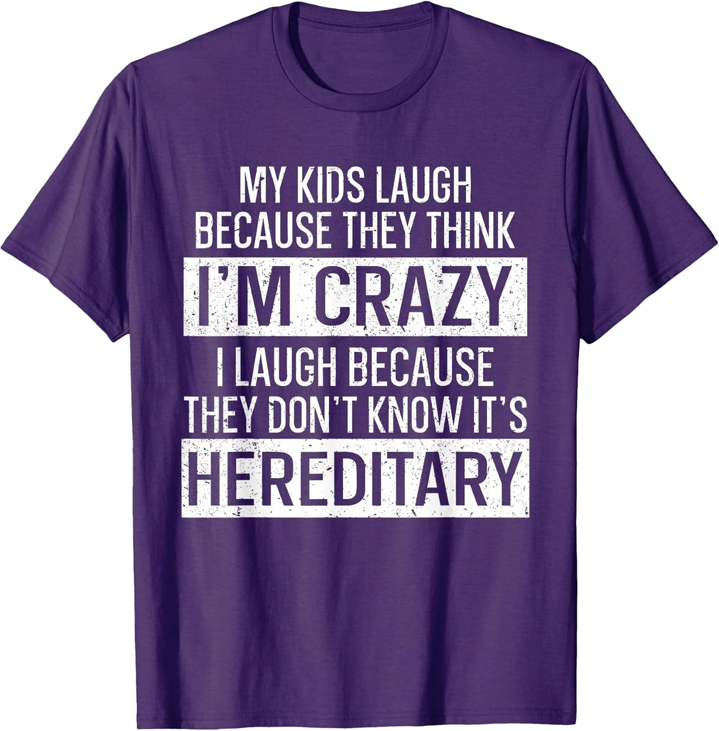 My Kids Laugh Because They Think I'm Crazy Funny Mom T-Shirt