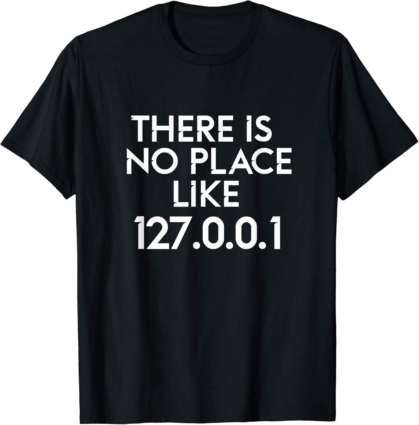 There Is No Place Like 127.0.0.1 Shirt Coding Tee