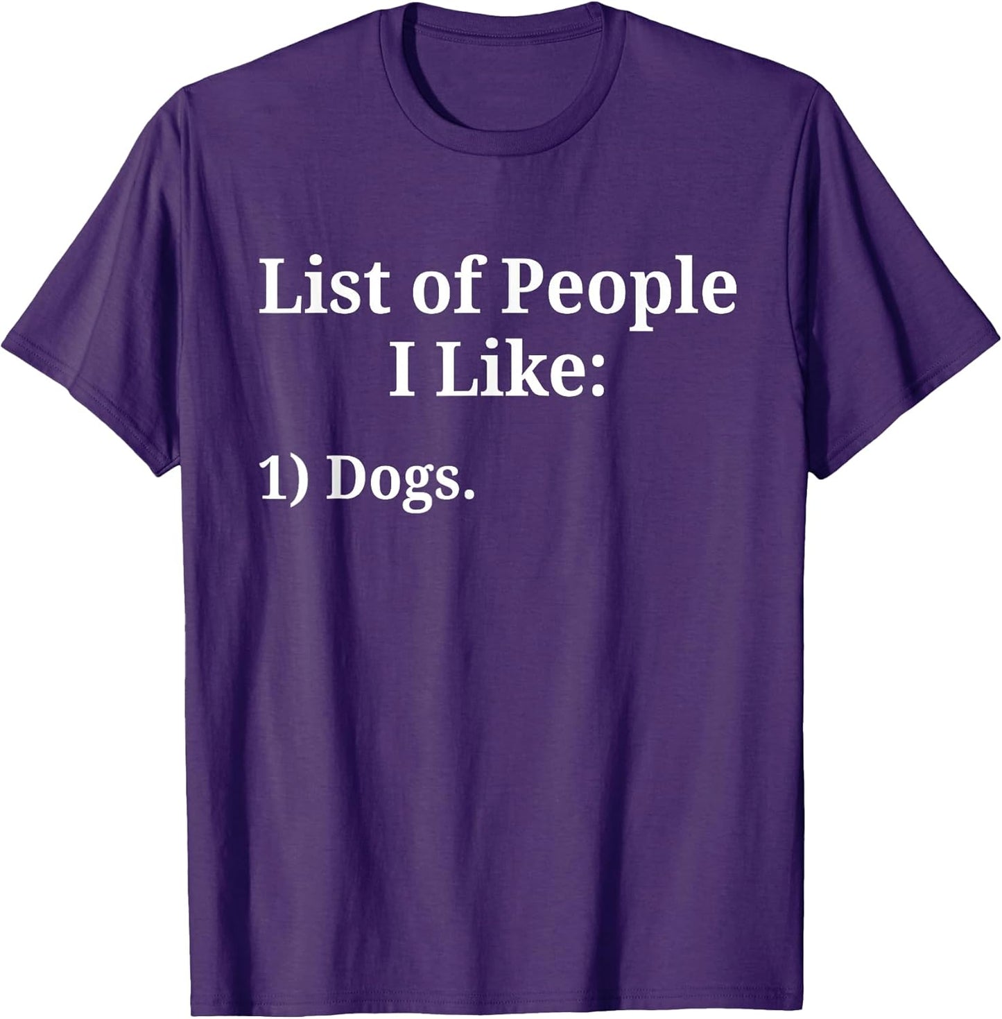 List of People I Like Dog Animal Lover Pet Sarcastic Funny T-Shirt