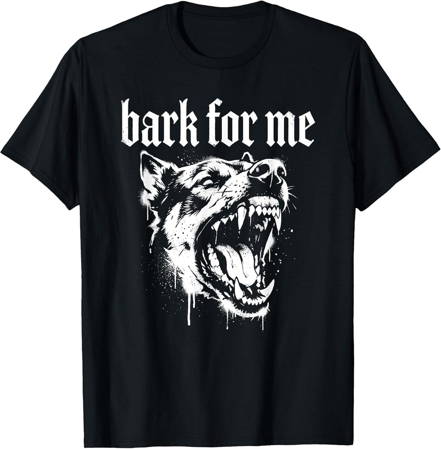 Bark for Me Gothic Fierce Dog T-Shirt