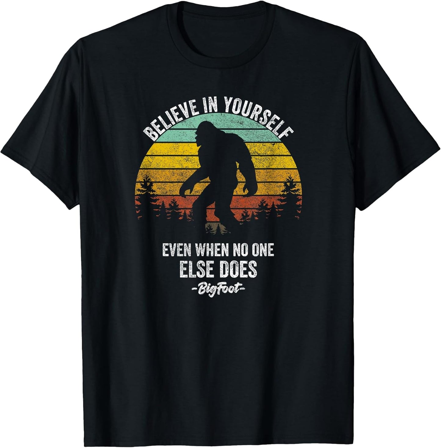 Sasquatch Believe In Yourself Bigfoot Motivational