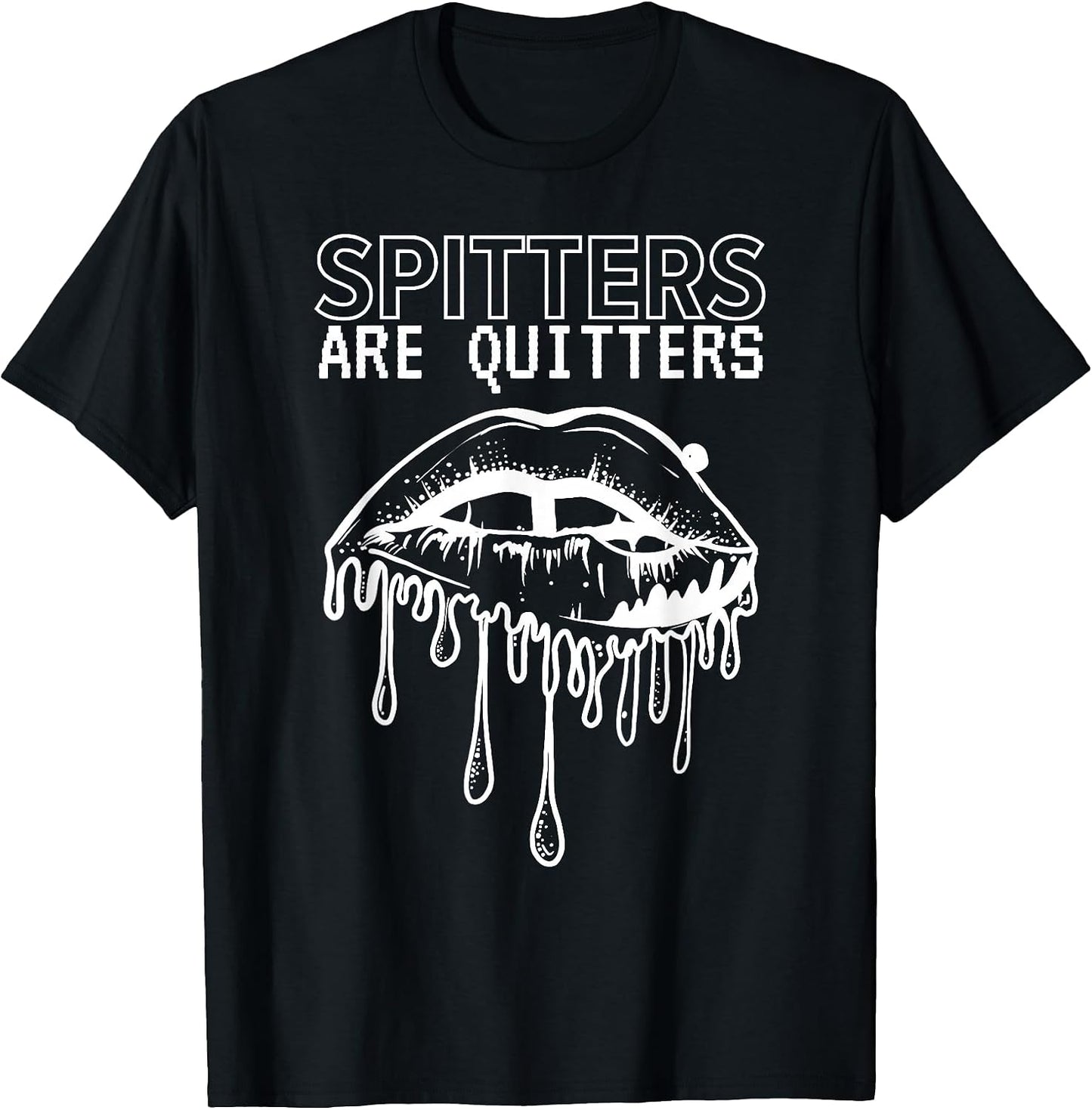SPITTERS ARE QUITTERS