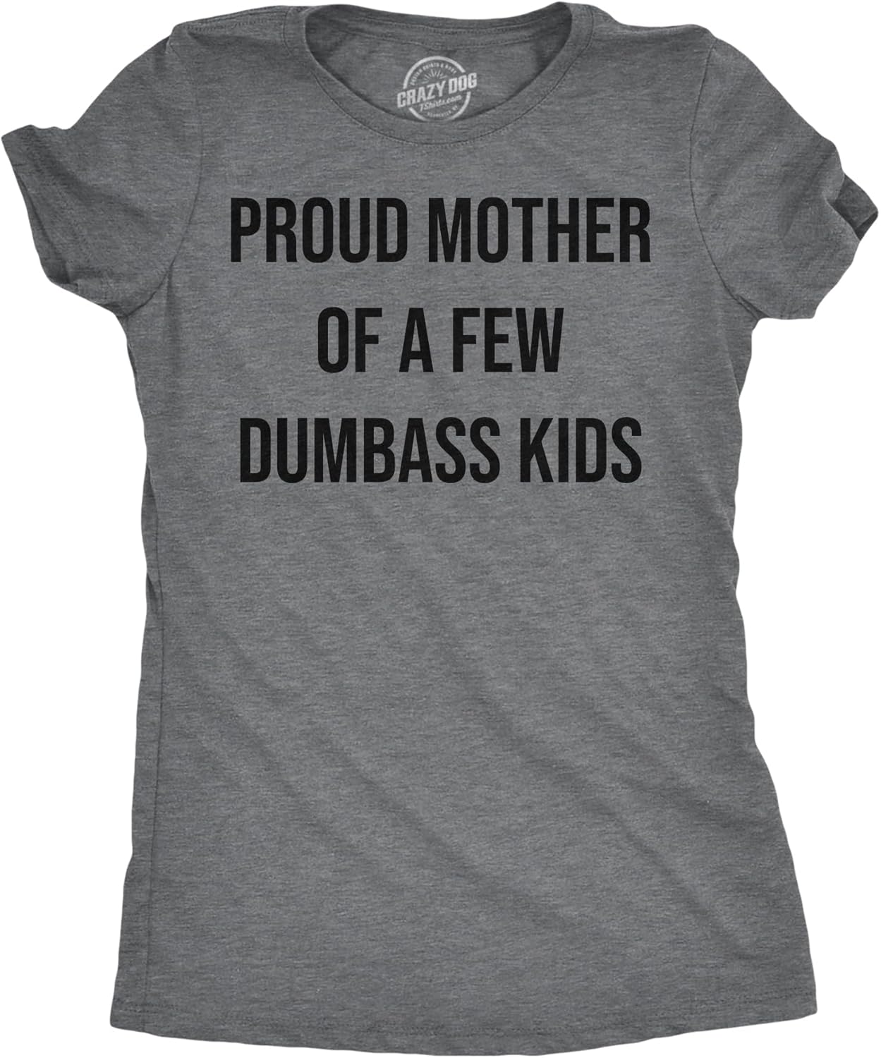 Womens Funny T Shirts Proud Mother of A Few Dumbass Kids Sarcastic Mom Tee