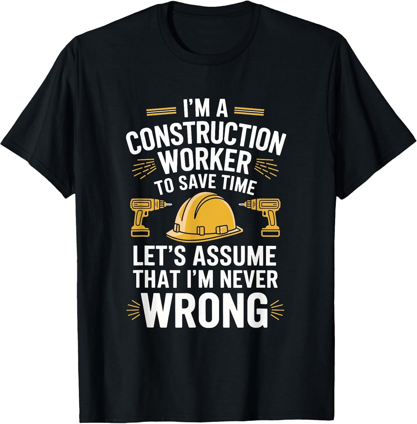 Construction Crew, I'M A Construction Worker To Save Time T-Shirt