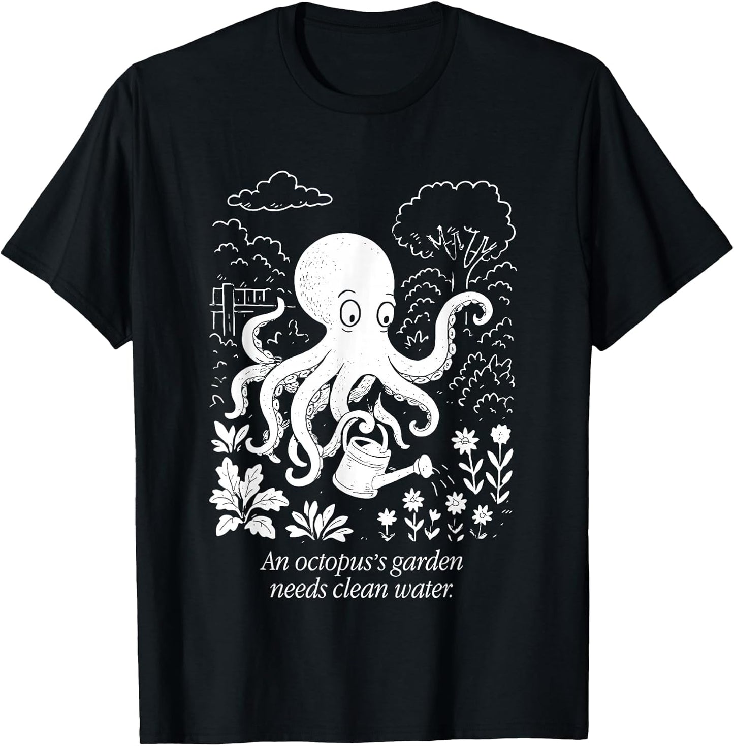 An Octopus's Garden Needs Clean Water Tees