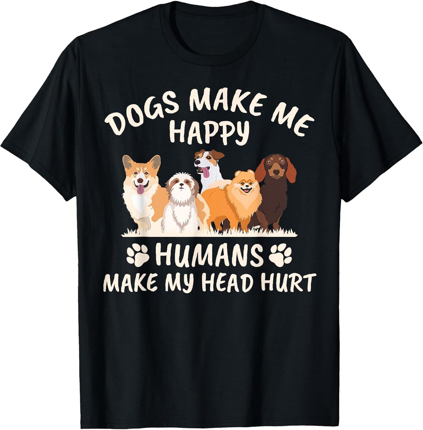 Cool and Magical - Dogs make me happy funny gift