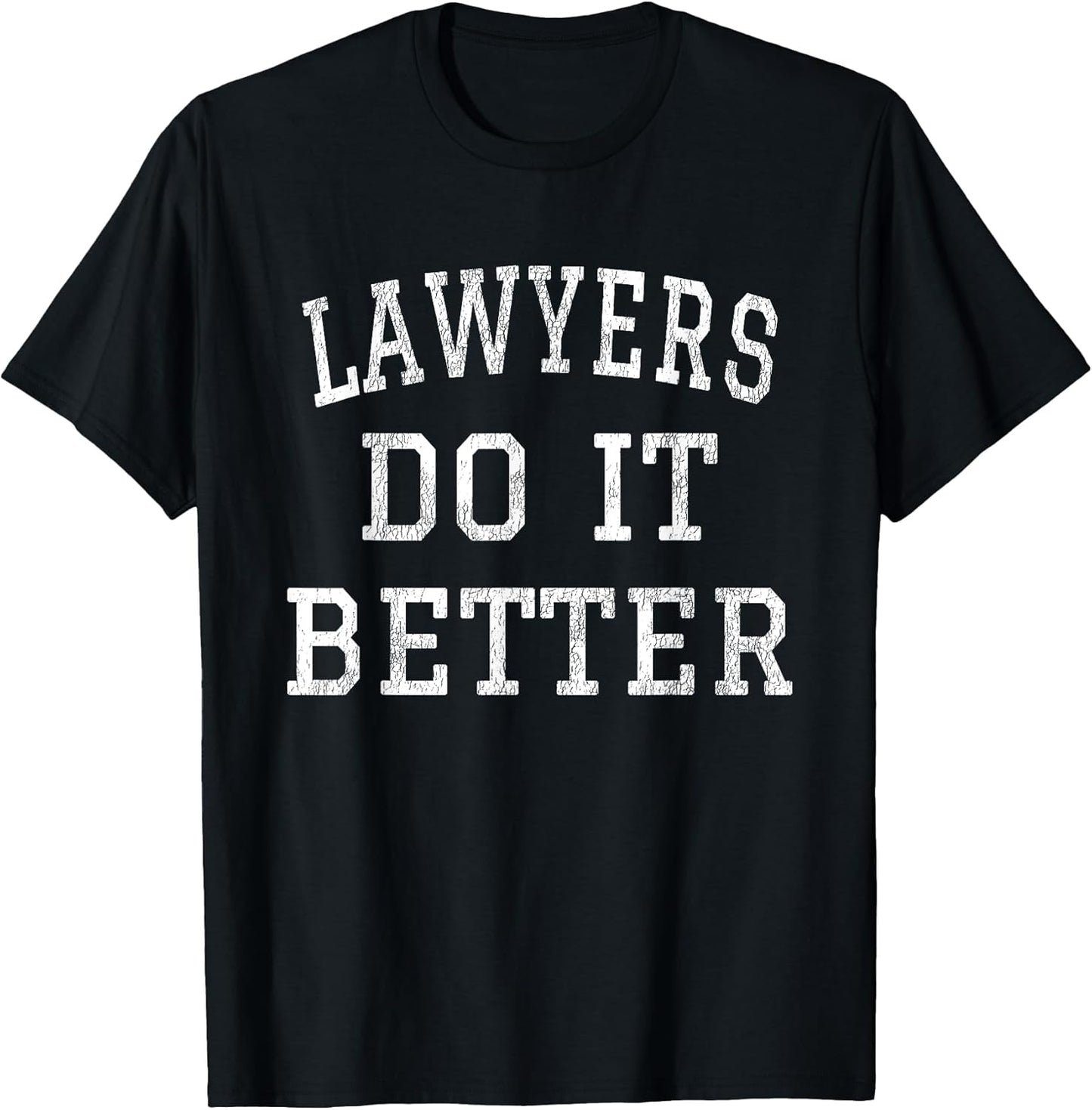 Lawyers Do It Better Shirts and Clothing Gifts