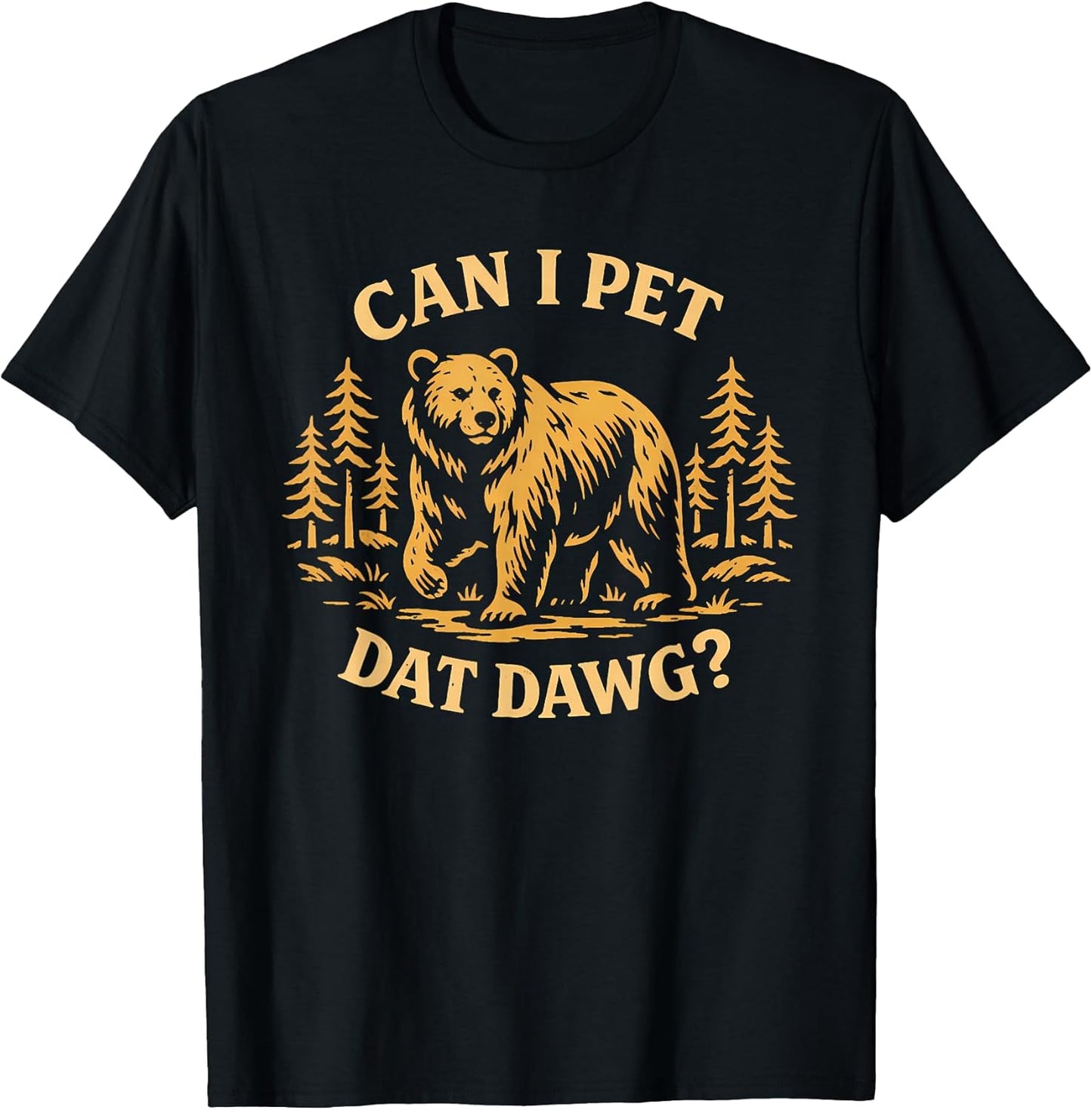 Can I Pet Dat Dawg Funny Bear Meme Camping for Dog Lovers T-Shirt