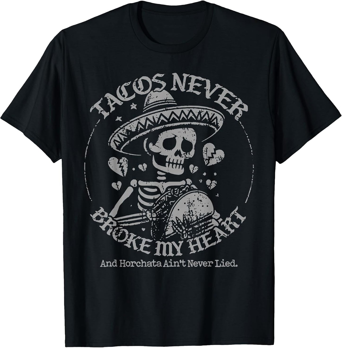 Funny Tacos Never Broke My Heart Tee Shirt