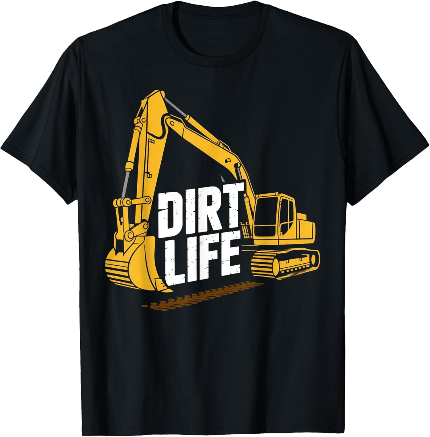 Dirt Life Construction Worker Heavy Equipment Operator T-Shirt