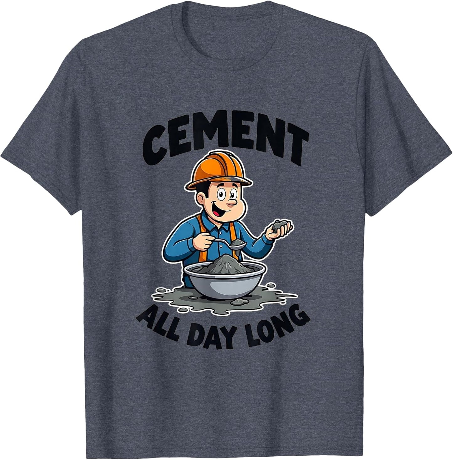 Cement All Day Long Industrial Humor Design T-Shirt
