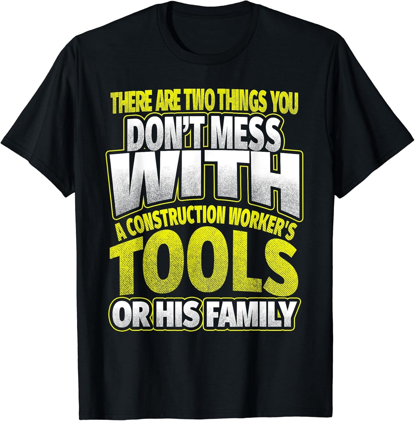 Funny Construction Worker Shirt - Tools or Family Tshirt