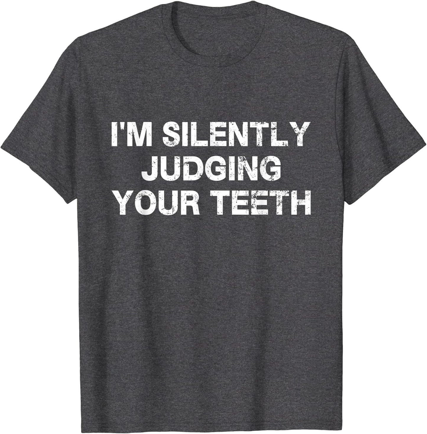 I'm Silently Judging Your Teeth Dentist Student