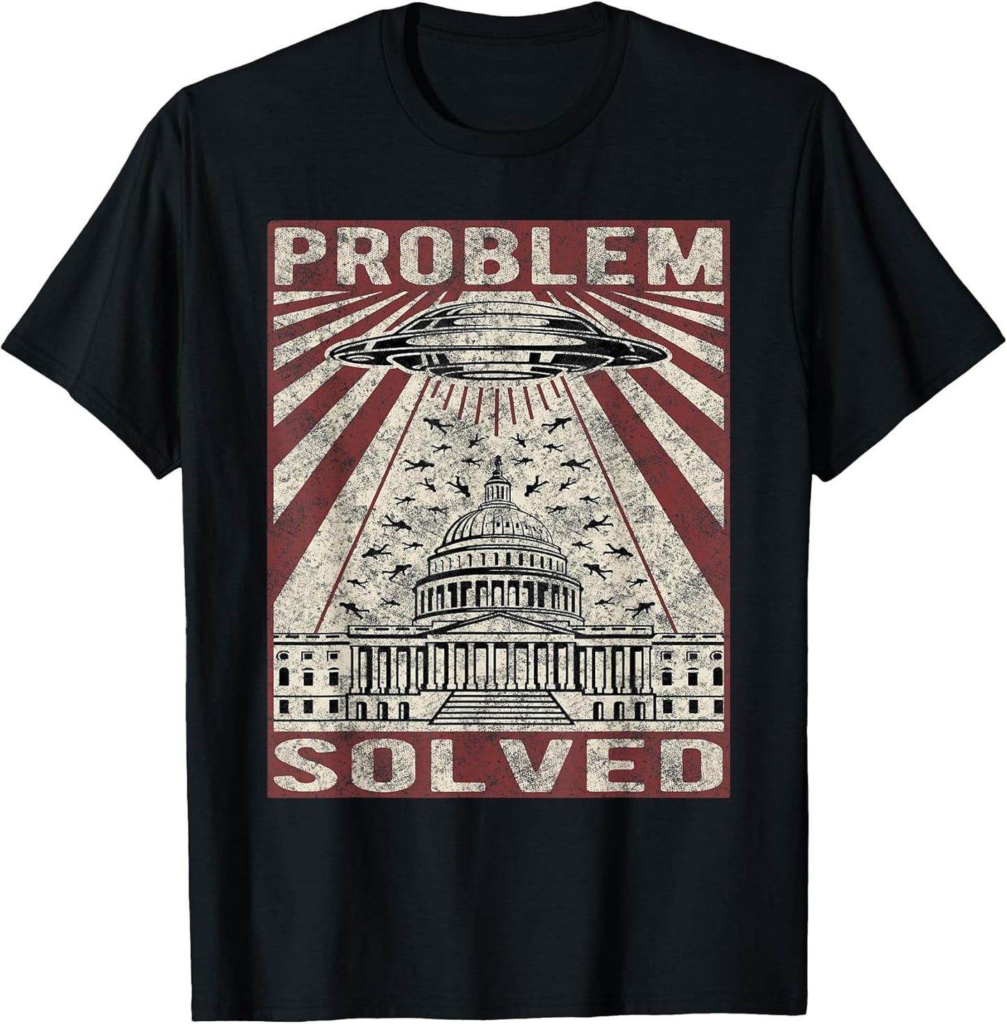 Funny UFO Problem Solved Political Humor Sarcastic T-Shirt