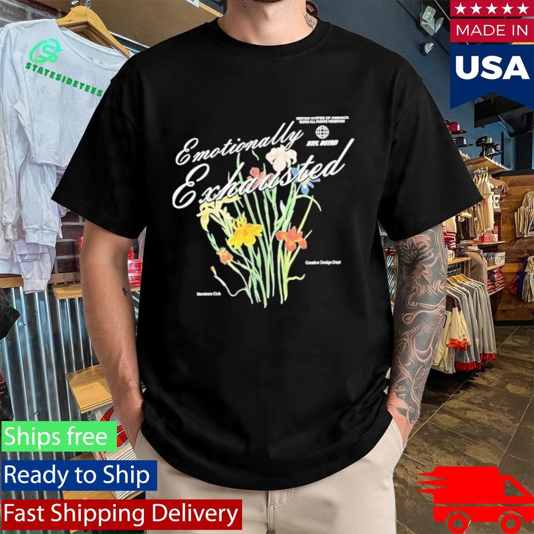 Beautiful Bastard Emotionally Exhausted Floral Shirt