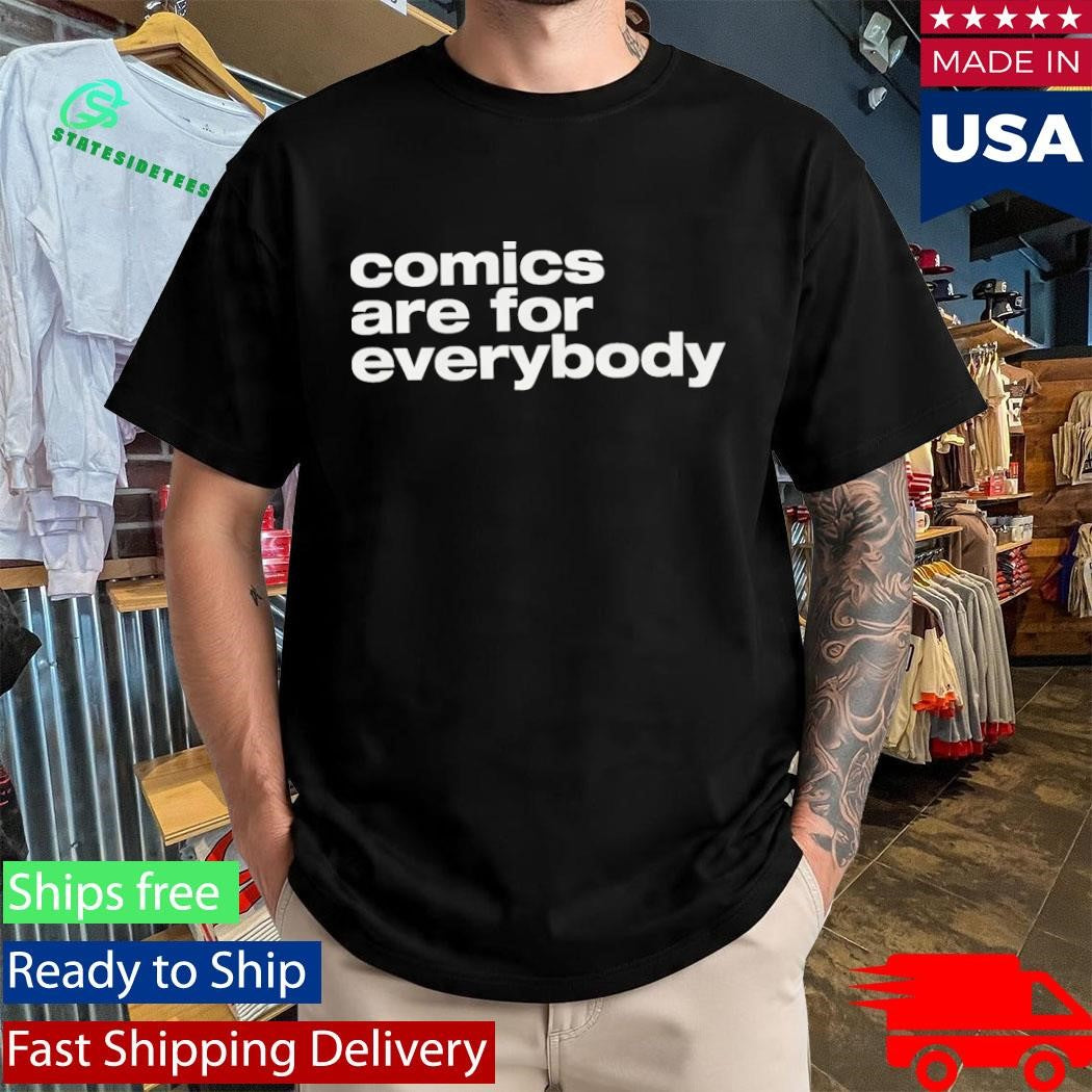 Comics Are For Everybody Shirt