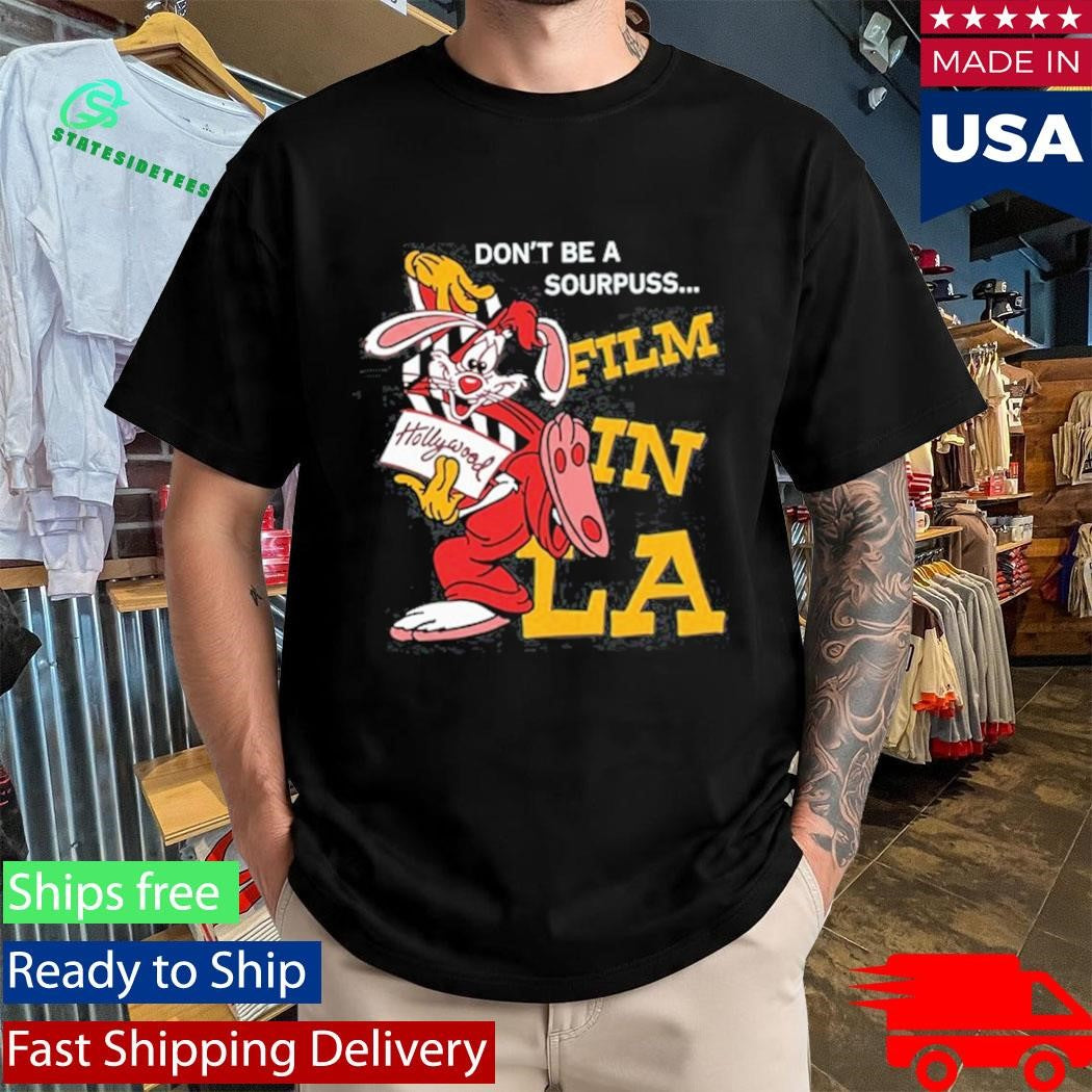 Don’t Be A Sourpuss Film In La Shirt