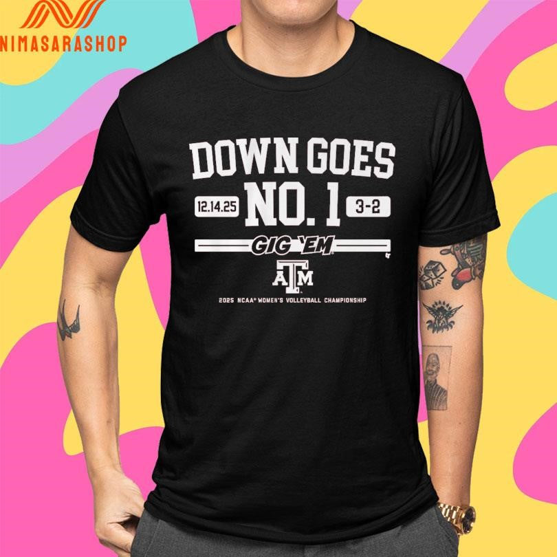 Down Goes No.1 12 14 25 3-2 Gig ‘Em Texas A&m 2025 Ncaa Women’s Volleyball Championship Shirts