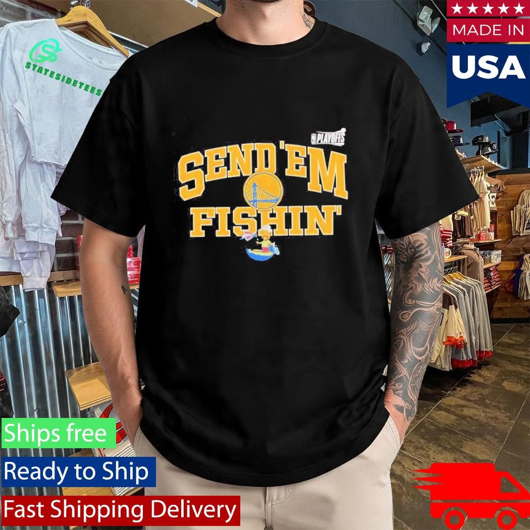 Golden State Warriors Send Em Fishin NBA Playoffs 2026 Shirt