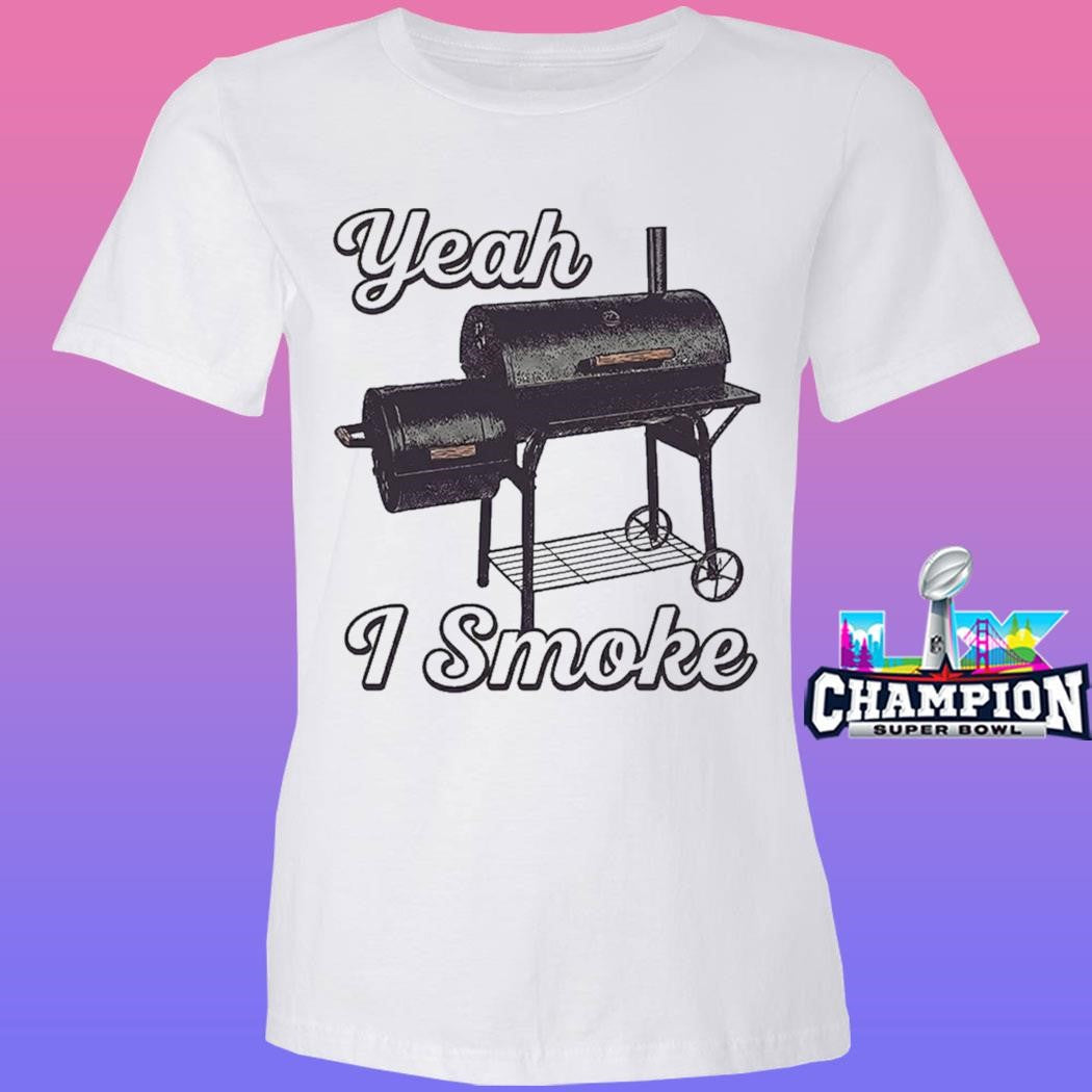Griller Yeah I Smoke Shirt