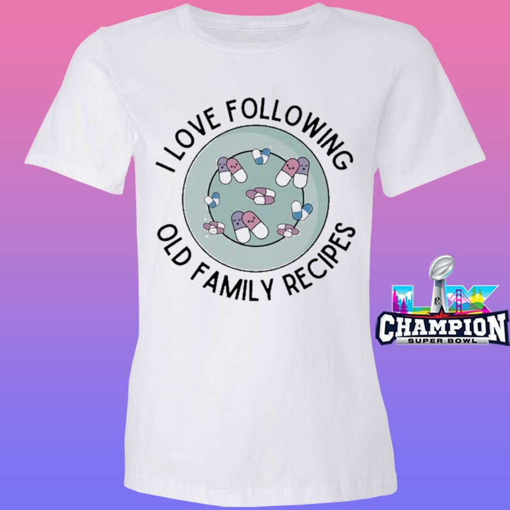 I Love Following Old Family Recipes Shirt
