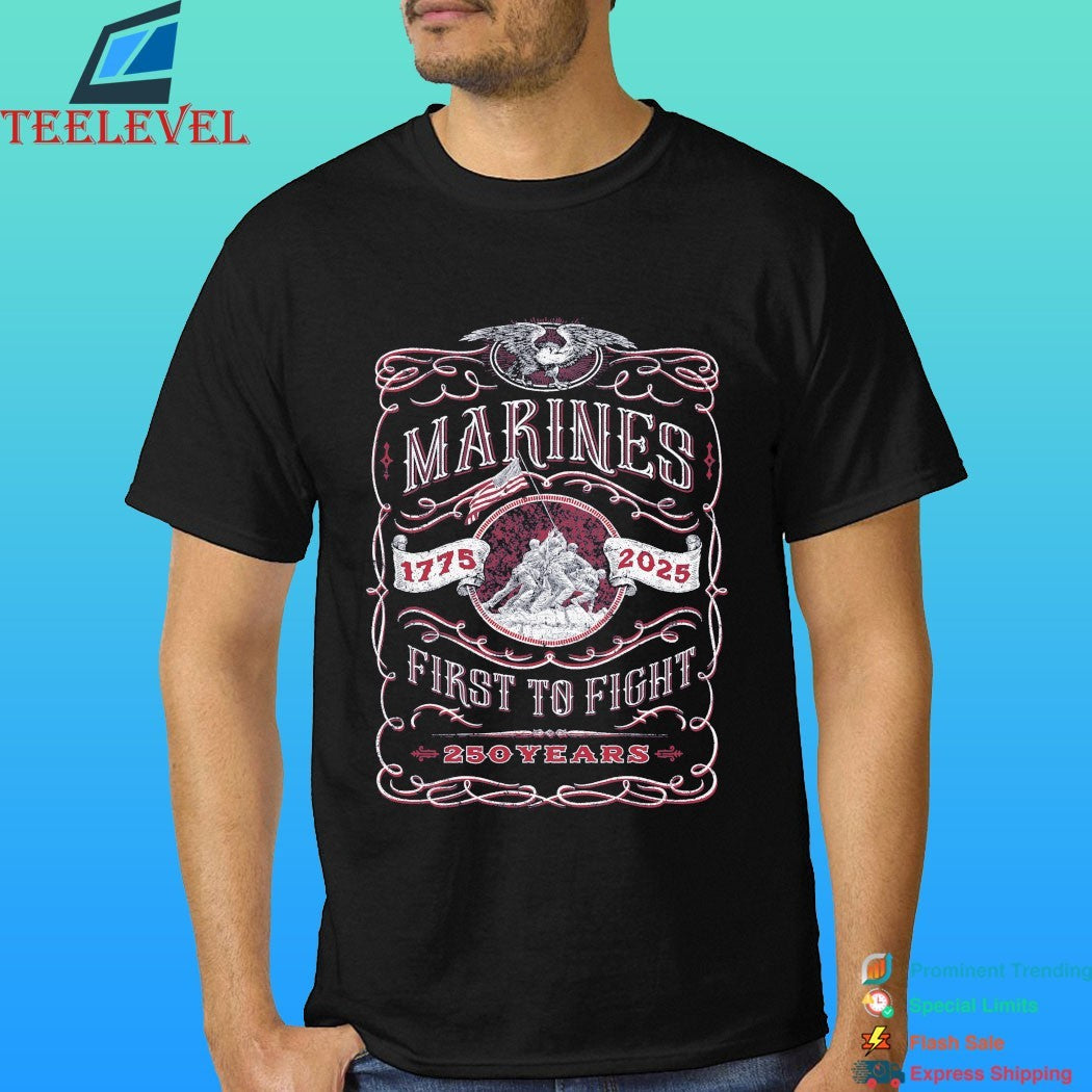 Marines First To Fight 250 Years 1775-2025 Shirt