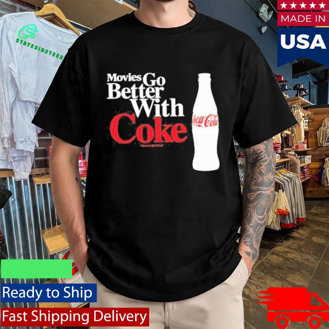 Movies Go Better With Coke National Coke Day Shirt