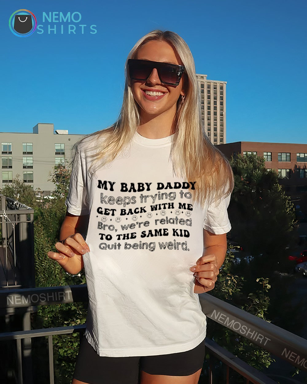 My baby daddy keeps trying to get back with me bro we’re related shirt
