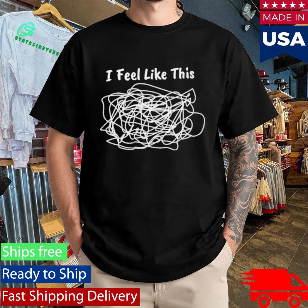No Nonsense Neurodivergent I Feel Like This Shirt