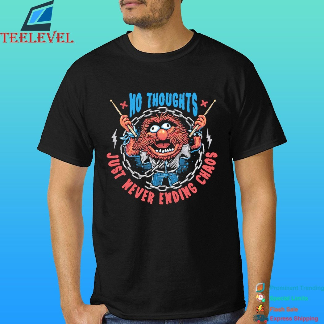 No Thoughts Just Never Ending Chaos Shirt