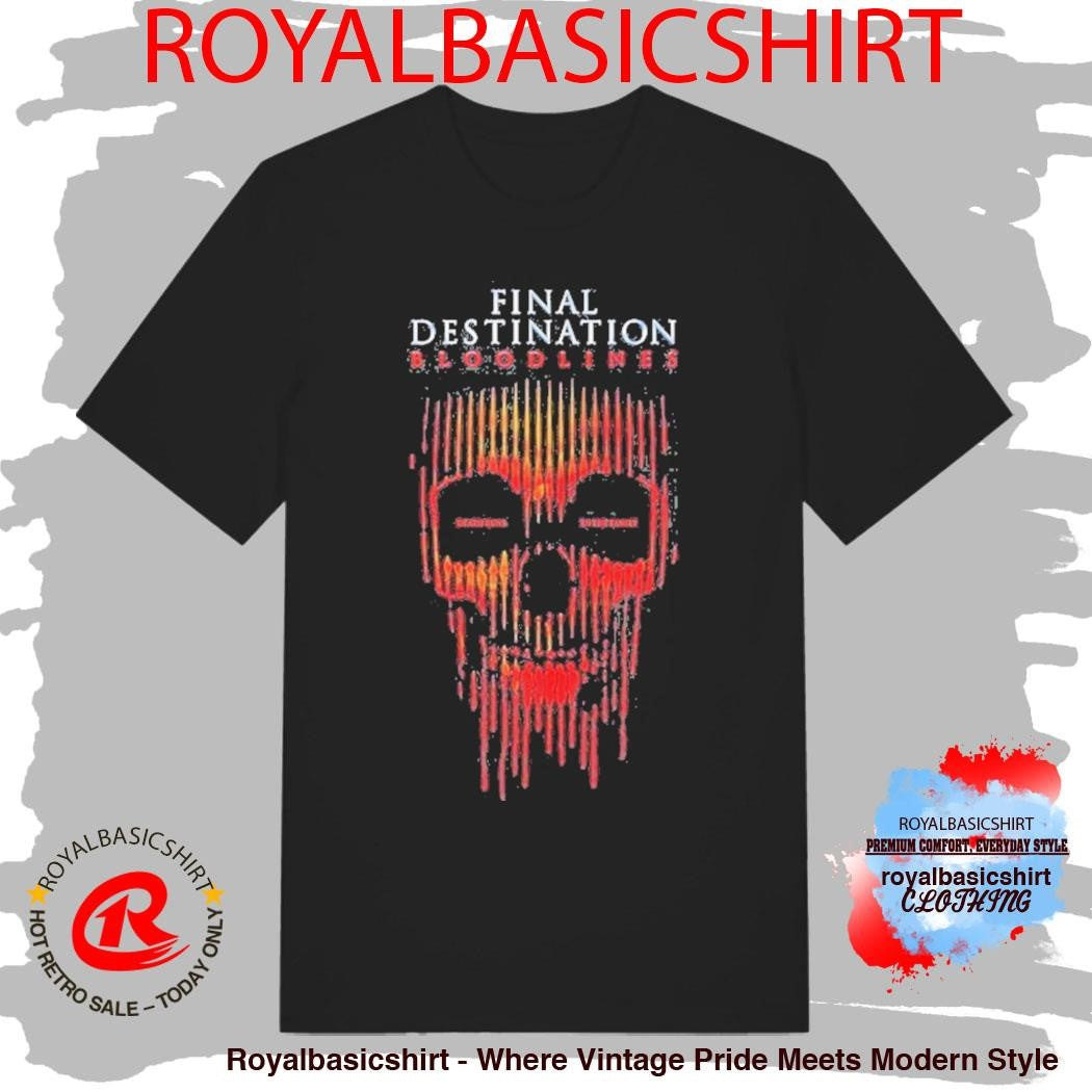 Final Destination Bloodlines Only In Theaters May 16 2025 Shirt