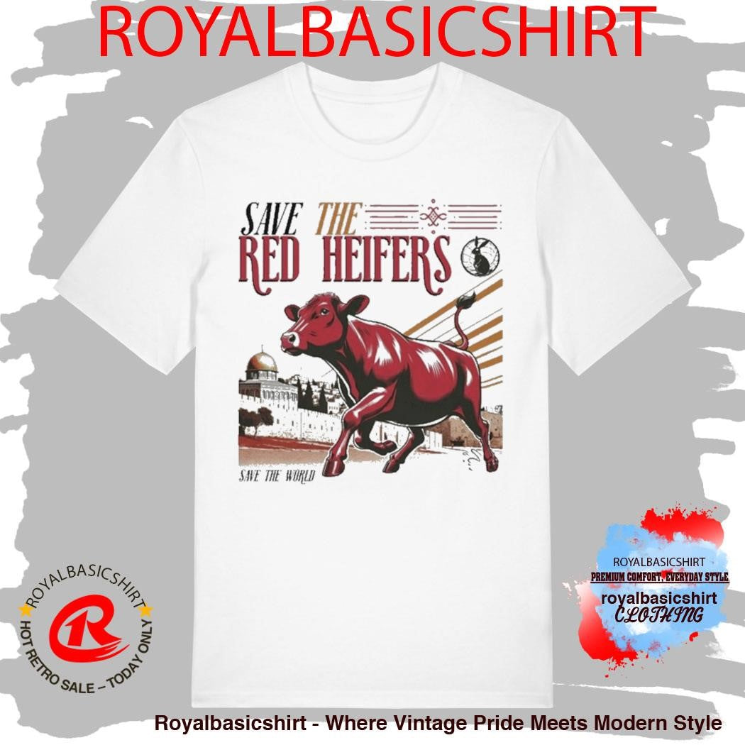 Save The Red Heifer Save The World Shirt