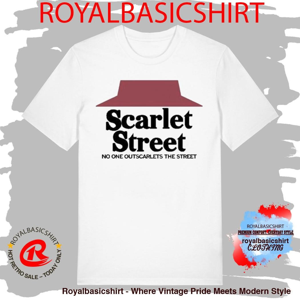Scarlet Street No One Outscarlets The Street Shirt