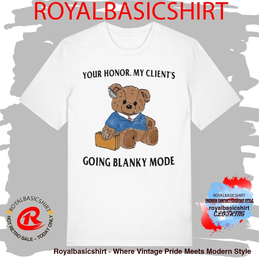 Your Honor My Client’s Going Blanky Mode Shirt