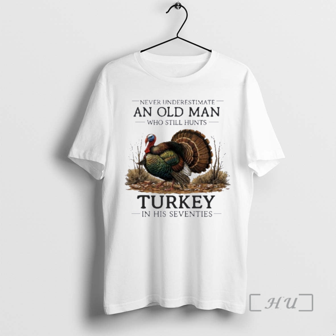 Officials Never Underestimate Old Man Who Still Hunts Turkey In His Seventies Premium T Shirts