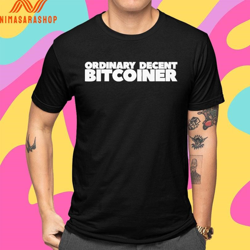 Ordinary Decent Bitcoiner Shirts