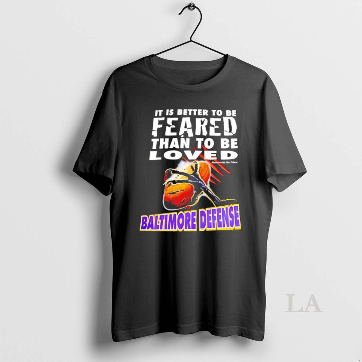 Original It Is Better To Be Feared Than To Be Loved Baltimore Defense