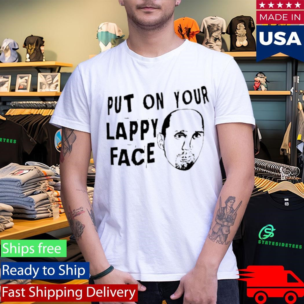 Put On Your Lappy Face T-shirt