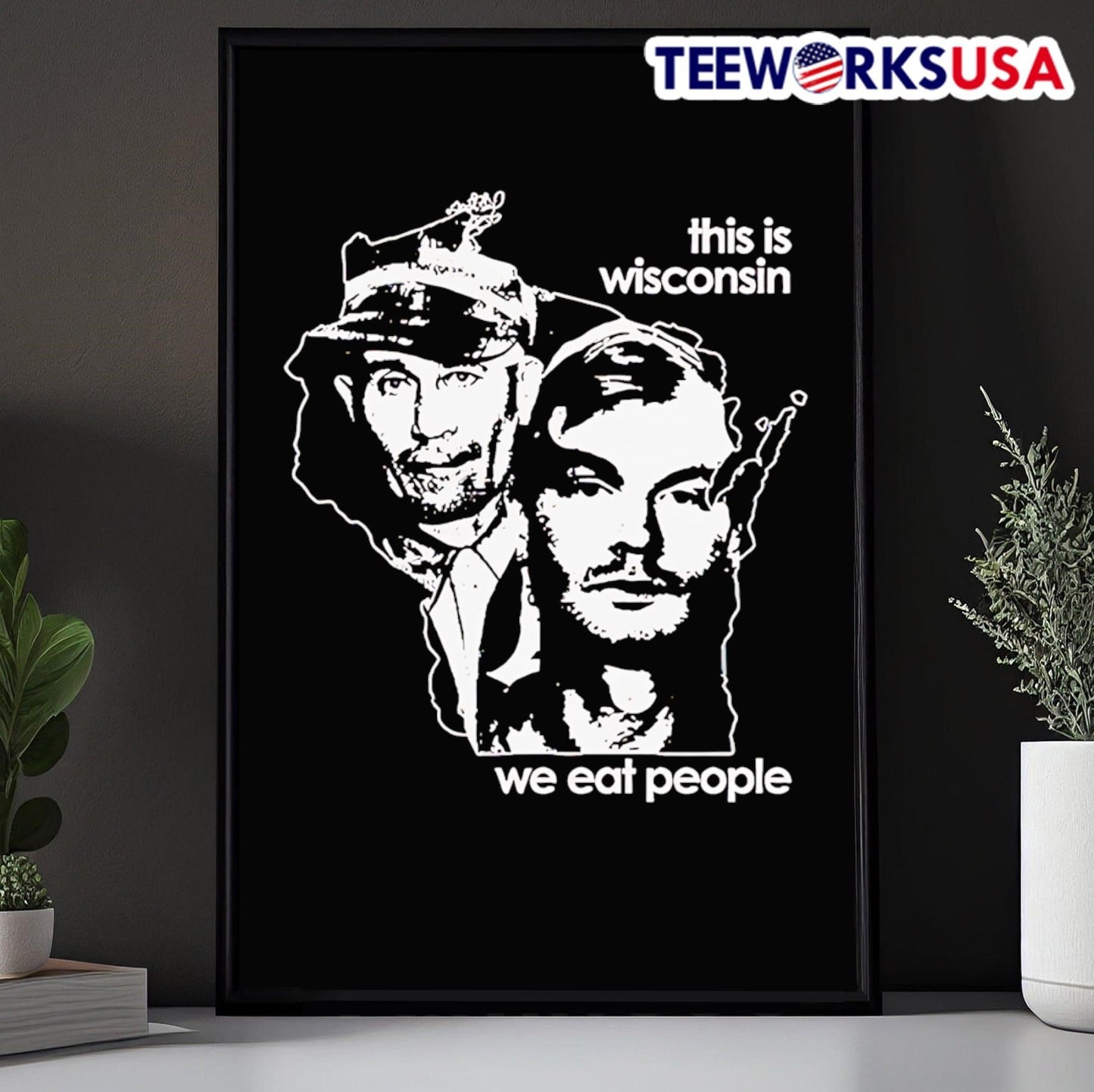 This Is Wisconsin We Eat People Shirt